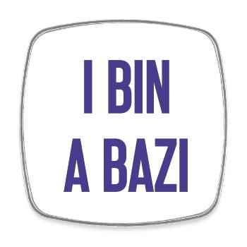 I bin a Bazi – Bayerischer Spruch mit Humor - Viereckiger Kühlschrankmagnet - Weiß - Vorne