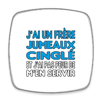 J'ai un frère jumeaux cinglé et je m'en sert - Magnet carré - blanc - Devant