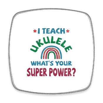 I teach Ukulele what's your super power? - Square fridge magnet - white - Front