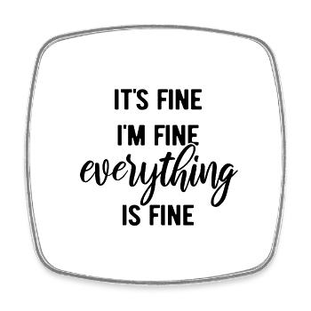 It's fine, I'm fine, everything is fine - Spruch - Viereckiger Kühlschrankmagnet - Weiß - Vorne