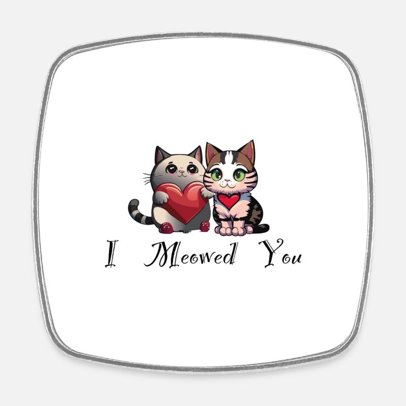 i meowed you - Square fridge magnet - white