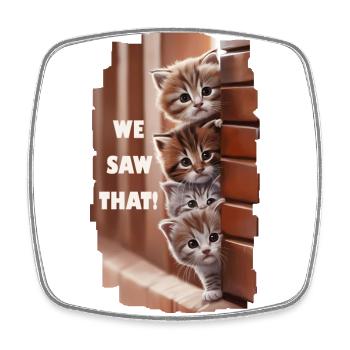 We saw that! - Curious cats see everything! - Square fridge magnet - white - Front