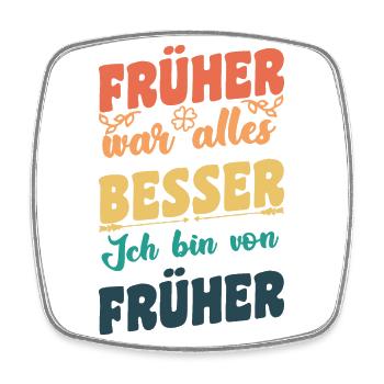 Früher war alles Besser - Viereckiger Kühlschrankmagnet - Weiß - Vorne