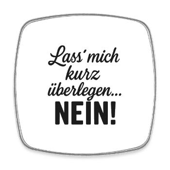 Lass mich überlegen.. Nein Statement - Viereckiger Kühlschrankmagnet - Weiß - Vorne