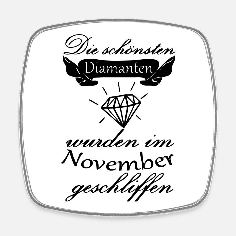 November Diamanten Geburtstag Geschenk Spruch - Viereckiger Kühlschrankmagnet - Weiß