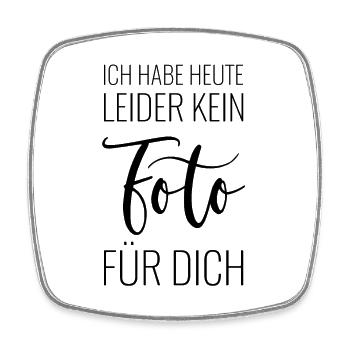 Ich habe heute leider kein Foto für Dich - Viereckiger Kühlschrankmagnet - Weiß - Vorne