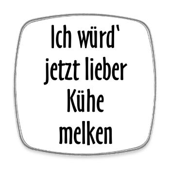 Ich würd jetzt lieber Kühe melken - Viereckiger Kühlschrankmagnet - Weiß - Vorne