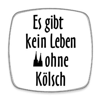 In Köln gibt es kein Leben ohne Kölsch - Viereckiger Kühlschrankmagnet - Weiß - Vorne