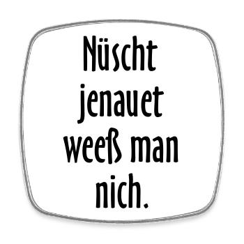 Nüscht jenauet weeß man nich - Berliner Sprüche - Viereckiger Kühlschrankmagnet - Weiß - Vorne