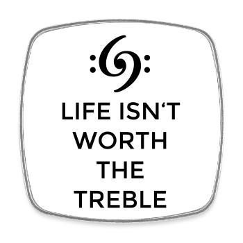 Life isn't worth the Treble Bass Design (EU) - Square fridge magnet - white - Front