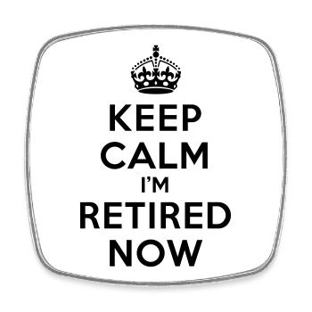 Keep calm I'm retired now - Square fridge magnet - white - Front