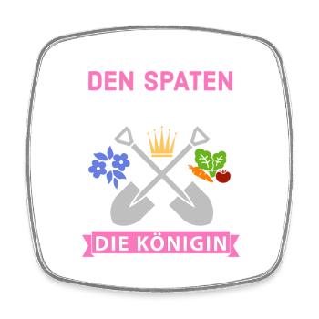 Reichet mir den Spaten Königin Gärtnern Spruch - Viereckiger Kühlschrankmagnet - Weiß - Vorne