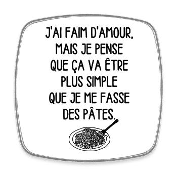 J'ai Faim d'Amour mais je pense que.. /Humour noir - Magnet carré - blanc - Devant
