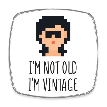 I'm Not Old I'm Vintage - Square fridge magnet - white - Front