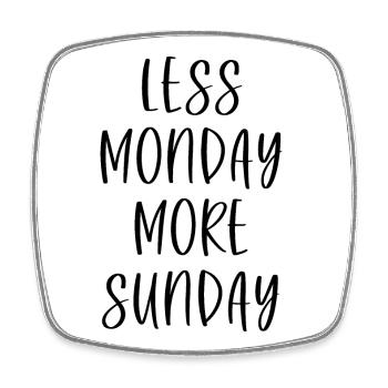 Less Monday More Sunday - Viereckiger Kühlschrankmagnet - Weiß - Vorne