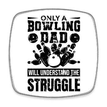 Bowling Dad Will Understand The Struggle - Square fridge magnet - white - Front
