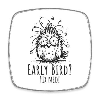 early bird - fix ned! Morgenmuffel, Vogel, lustig - Viereckiger Kühlschrankmagnet - Weiß - Vorne
