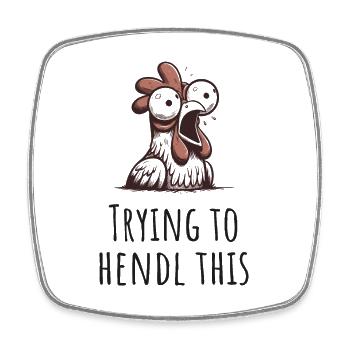 trying to hendl this lustiges huhn verrückt spruch - Viereckiger Kühlschrankmagnet - Weiß - Vorne