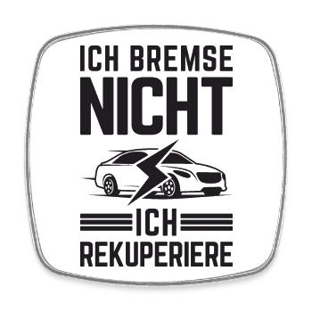 Ich Bremse nicht ich rekuperiere E-Auto Elektro - Viereckiger Kühlschrankmagnet - Weiß - Vorne
