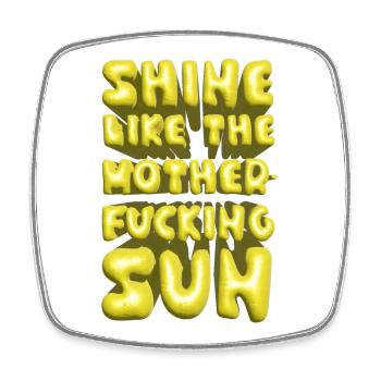 shine like the motherfucking sun summer lettering - Square fridge magnet - white - Front