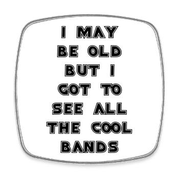 I'm old but I've seen all the top bands # - Square fridge magnet - white - Front