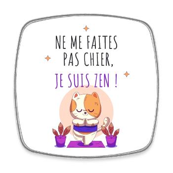 Ne me faites pas chier, je suis zen - Magnet carré - blanc - Devant