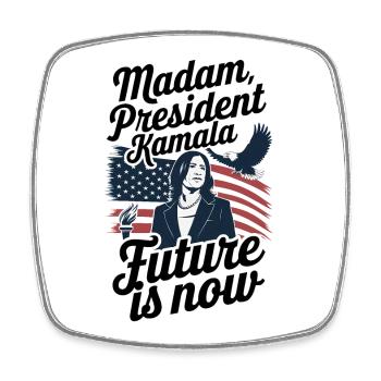 MADAM PRESIDENT KAMALA, FUTURE IS NOW - Square fridge magnet - white - Front