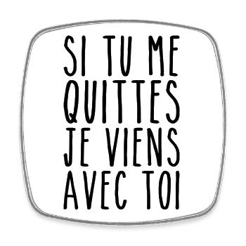 I'm Coming With You - Valentine's Day Humor - Square fridge magnet - white - Front