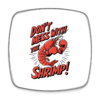 Don't Mess with the Shrimp - Square fridge magnet - white - Front