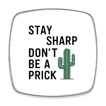 Stay Sharp, Don’t Be a Prick - Viereckiger Kühlschrankmagnet - Weiß - Vorne