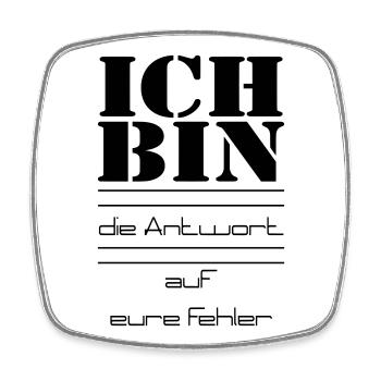 ICH BIN die Antwort auf eure Fehler - Viereckiger Kühlschrankmagnet - Weiß - Vorne