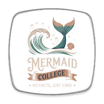 Mermaid College - No facts just vibes - Square fridge magnet - white - Front