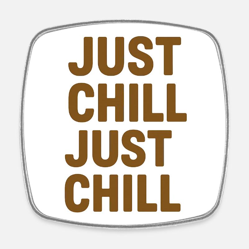 Just Chill – Entspann dich einfach - Viereckiger Kühlschrankmagnet - Weiß
