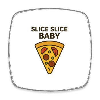 Slice Slice Baby Motivational Design - Square fridge magnet - white - Front