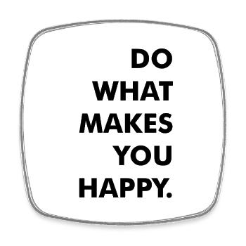 do what makes you happy - Viereckiger Kühlschrankmagnet - Weiß - Vorne