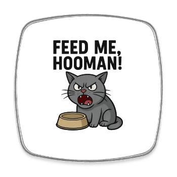 Feed me, HOOMAN! - Square fridge magnet - white - Front