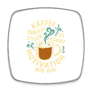 Kaffeemotiv mit motivierender Botschaft - Viereckiger Kühlschrankmagnet - Weiß - Vorne