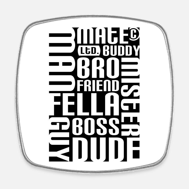 Friend, mate, dude - Viereckiger Kühlschrankmagnet - Weiß