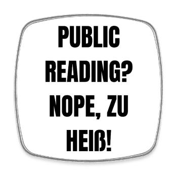 Public Reading? Nope, zu heiß! - Viereckiger Kühlschrankmagnet - Weiß - Vorne