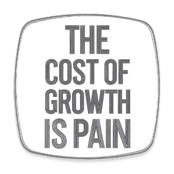 The Cost of Growth is Pain, Motivational Success  - Square fridge magnet - white - Front