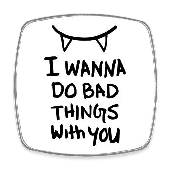 Bad Things – Flirt, Liebe & sexy Anmache - Viereckiger Kühlschrankmagnet - Weiß - Vorne