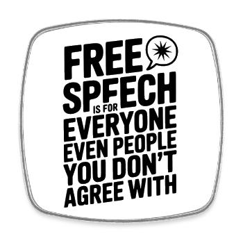 Free Speech is For Everyone Even People You Don’t  - Square fridge magnet - white - Front