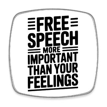Free Speech More Important Than Feelings - Square fridge magnet - white - Front