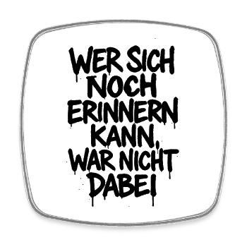 Wer sich erinnert war nicht dabei – Party Spruch - Viereckiger Kühlschrankmagnet - Weiß - Vorne