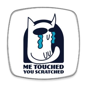 Me Touched You Scratched Sassy Crying Cat - Square fridge magnet - white - Front