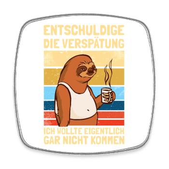 Entschuldige die Verspätung Humor Sarkasmus Fun - Viereckiger Kühlschrankmagnet - Weiß - Vorne