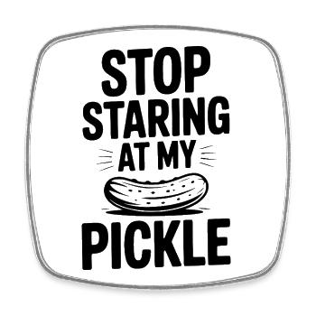 Stop Staring at My Pickle - Square fridge magnet - white - Front