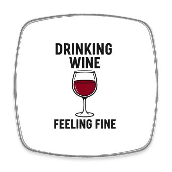 Drinking_Wine_ _Feeling_Fine - Magnet carré - blanc - Devant