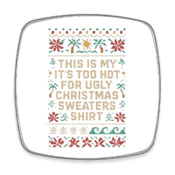 Too Hot for Ugly Christmas Sweaters Shirt - Viereckiger Kühlschrankmagnet - Weiß - Vorne