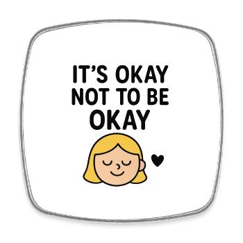 “It’s Okay Not To Be Okay – Mental Health Support  - Square fridge magnet - white - Front